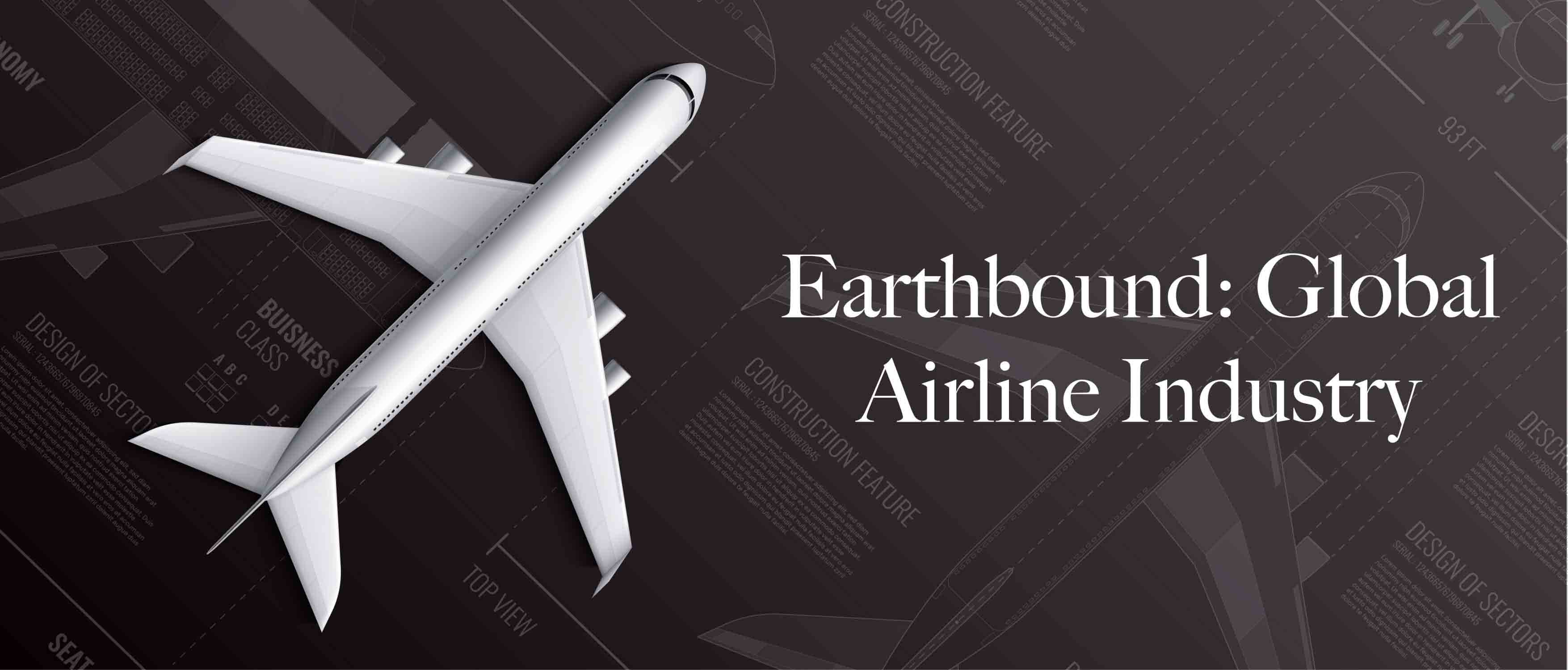  Earthbound: Global Airline Industry